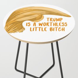 Trump is a bitch Side Table