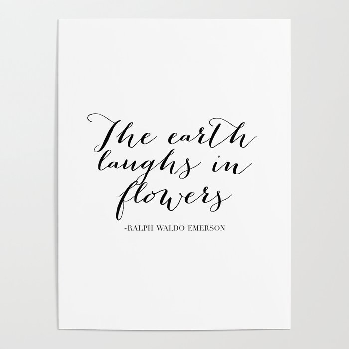 The Earth Laughs In Flowers Ralph Waldo Emerson Poster By Typologie Paper Co Society6