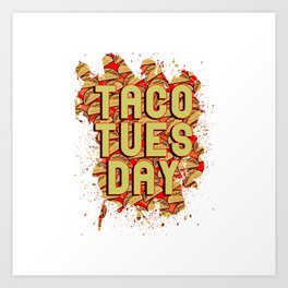 Taco Tuesday Art Print | Mexican, Party, Comedy, Graphicdesign, Tacos, Joke, Burritos, Tacos Everyday, Funny, Food 