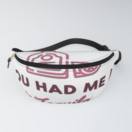 You Had Me At Tequila Cute Partying Humor Fanny Pack