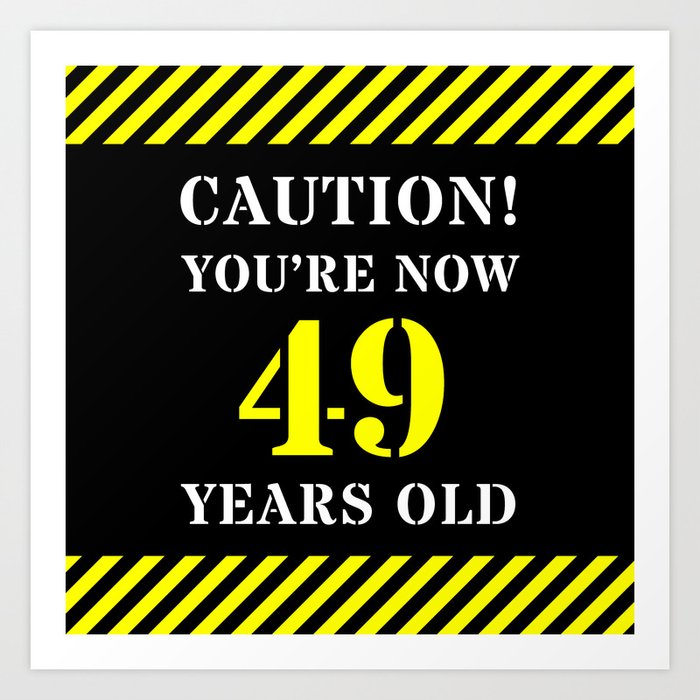 49th Birthday - Warning Stripes and Stencil Style Text Art Print
