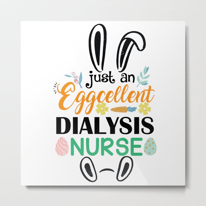 Just an Egg-cellent dialysis nurse with bunny ears Metal Print