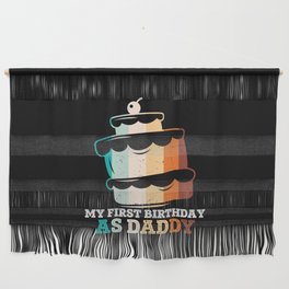 My First Birthday As Daddy Wall Hanging