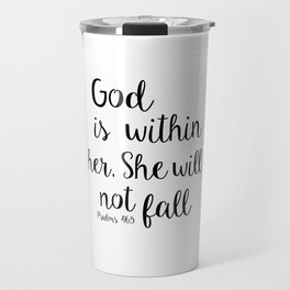God is within her, She will not fall. Psalm Travel Mug