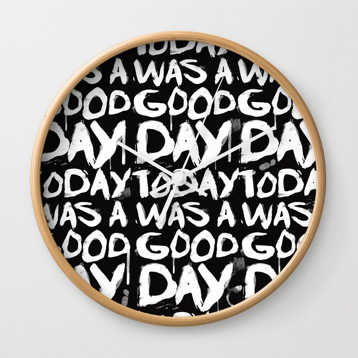 Today was a good day Wall Clock