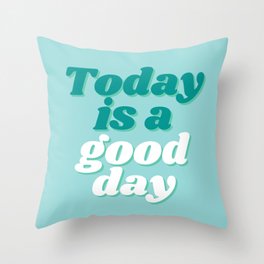 Today Is A Good Day | Typography Throw Pillow