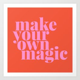 Make Your Own Magic | Pink and Orange Art Print