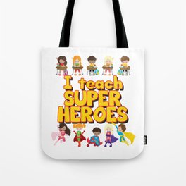 I Teach Super Heroes - Superhero Classroom Tote Bag