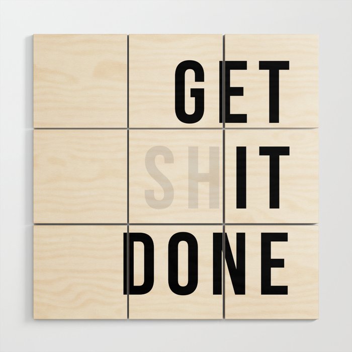 Get Sh(it) Done // Get Shit Done Wood Wall Art