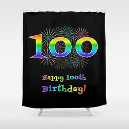 [ Thumbnail: 100th Birthday - Fun Rainbow Spectrum Gradient Pattern Text, Bursting Fireworks Inspired Background Shower Curtain ]