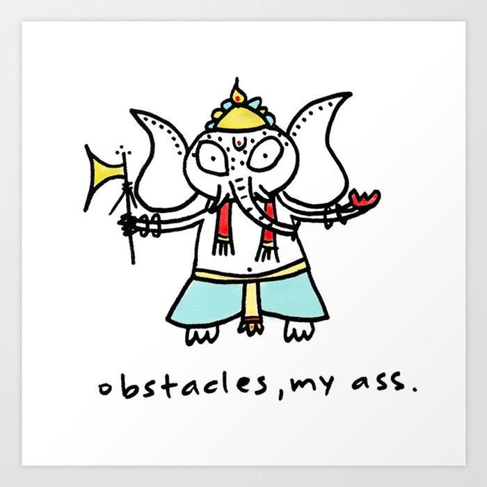 obstacles, my ass (ganesha) Art Print