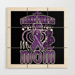 Purple For Mom Alzheimer's Awareness Alzheimer Wood Wall Art