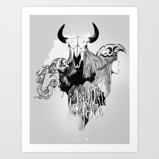 I Kill You Art Print