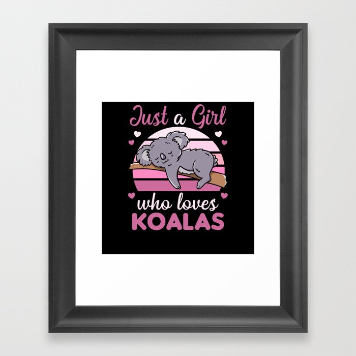 Just a Girl Who Loves Koalas - Cute Koala Framed Art Print