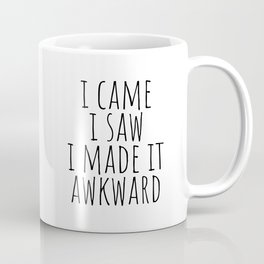 I came I saw I made it awkward Mug