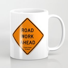 Road Work Ahead Meme Coffee Mug By Greatphotos234 Society6