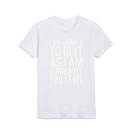 Unable To Quit Too Legit (Black & White) Kids T Shirt
