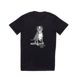 Advocate for Your Dog T Shirt