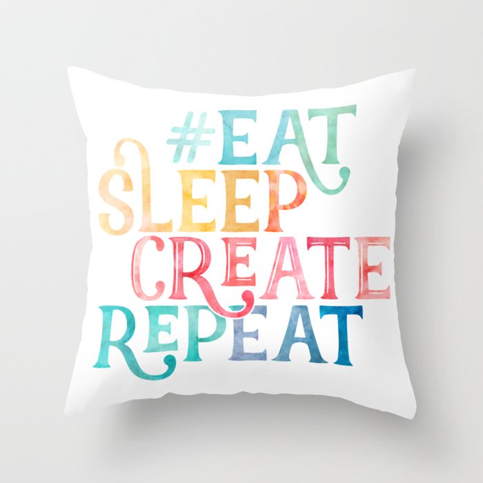 Eat Sleep Create Repeat Quote Throw Pillow