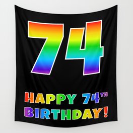 [ Thumbnail: HAPPY 74TH BIRTHDAY - Multicolored Rainbow Spectrum Gradient Wall Tapestry ]