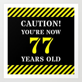 [ Thumbnail: 77th Birthday - Warning Stripes and Stencil Style Text Art Print ]