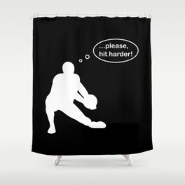 Volleyball sweeper saying please hit harder Shower Curtain