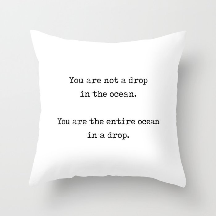 Rumi Quote 11 - You are not a drop in the ocean - Typewriter Print Throw Pillow