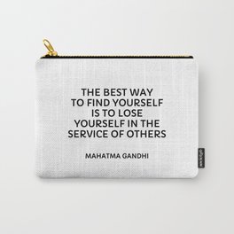 Gandhi quotes - The best way to find yourself is to lose yourself in the service of others Carry-All Pouch