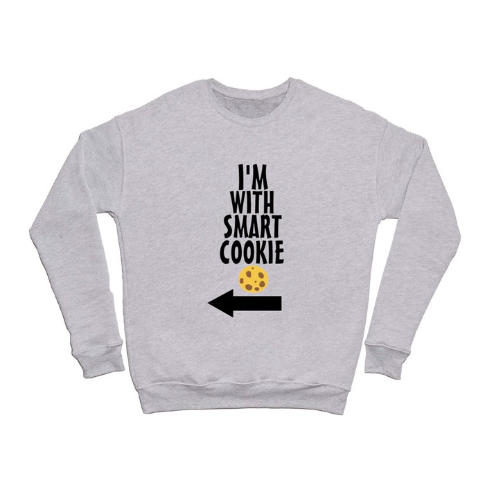 I'm With Smart Cookie Crewneck Sweatshirt