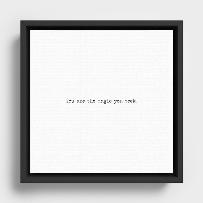 You Are the Magic You Seek Framed Canvas