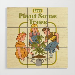 Let's Plant Some Trees (Cannabis) Wood Wall Art