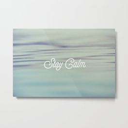 Stay Calm Metal Print | Mixed Media, Landscape, Calm, Words, Photo, Staycalm, Nature 