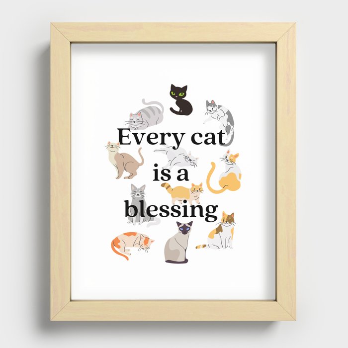Every Cat is a Blessing - for cat and kitten lovers Recessed Framed Print
