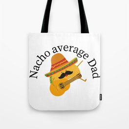 Nacho Average Dad Tote Bag