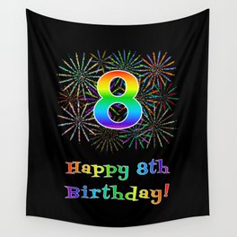 [ Thumbnail: 8th Birthday - Fun Rainbow Spectrum Gradient Pattern Text, Bursting Fireworks Inspired Background Wall Tapestry ]