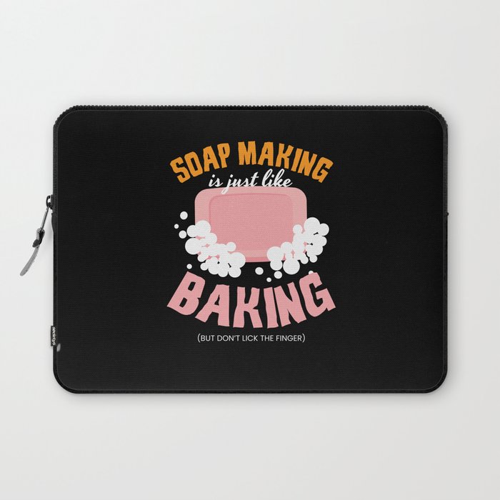 Soap Making Is Just Like Baking Soap Laptop Sleeve