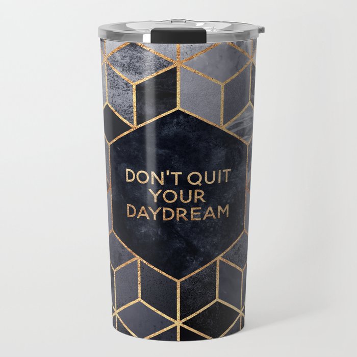 Don't quit your daydream Travel Mug