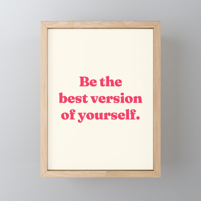 Be the best version of yourself Framed Mini Art Print