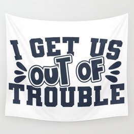 Best Friend I Get Us Out Of Trouble Wall Tapestry