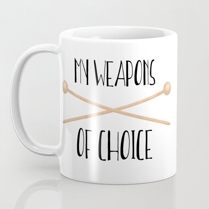 My Weapons Of Choice Knitting Needles Coffee Mug by avenger Society6