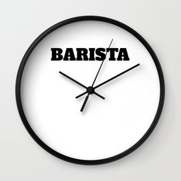 Funny Trust Me I Am A Barista Gift Wall Clock