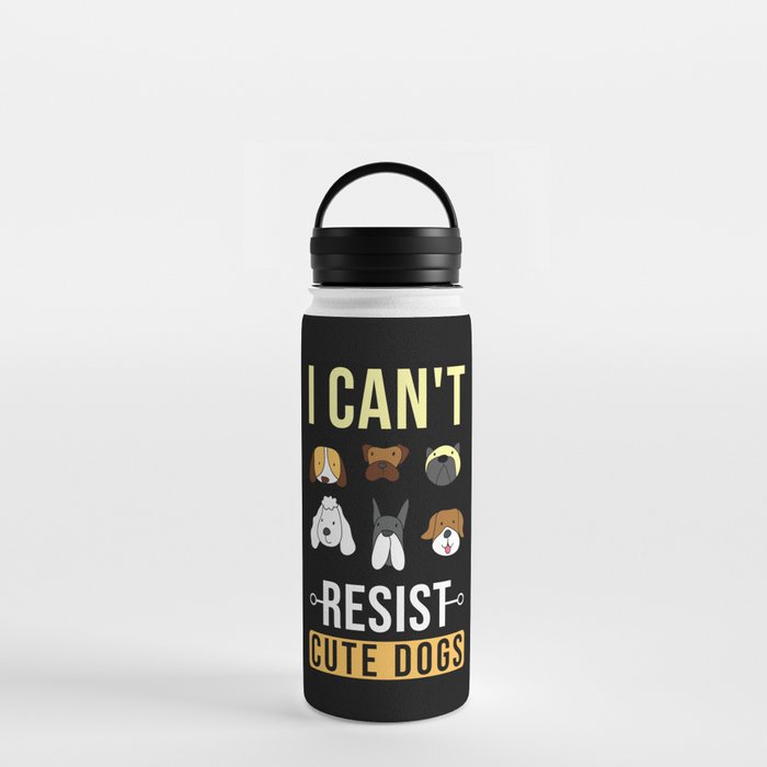 I Can Not Resist Sweet Dogs Water Bottle