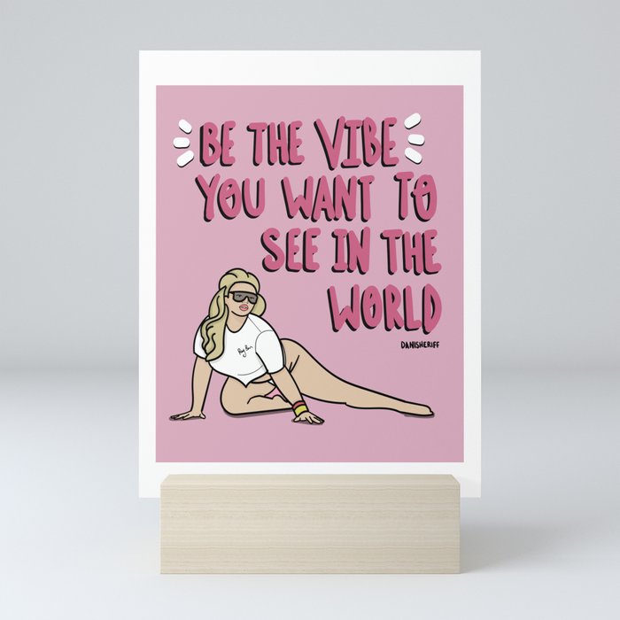 Be the Vibe You Want to See In the World Mini Art Print