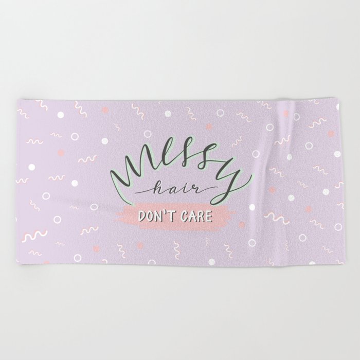 Messy Hair Don T Care Beach Towel By Mstrang Society6