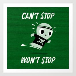 CAN'T STOP WON'T STOP Art Print