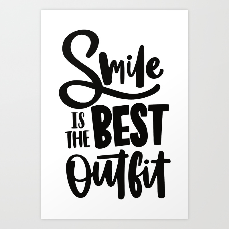 Smile Is The Best Outfit Typography Art Print By Designhut Society6 Simply discover the perfect art posters and prints. smile is the best outfit typography art print by designhut