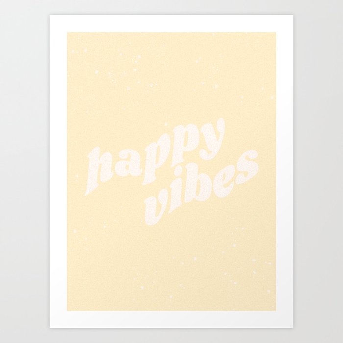happy vibes Art Print