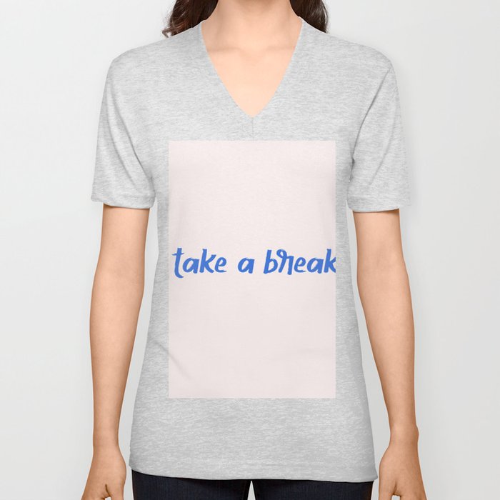 take a break V Neck T Shirt