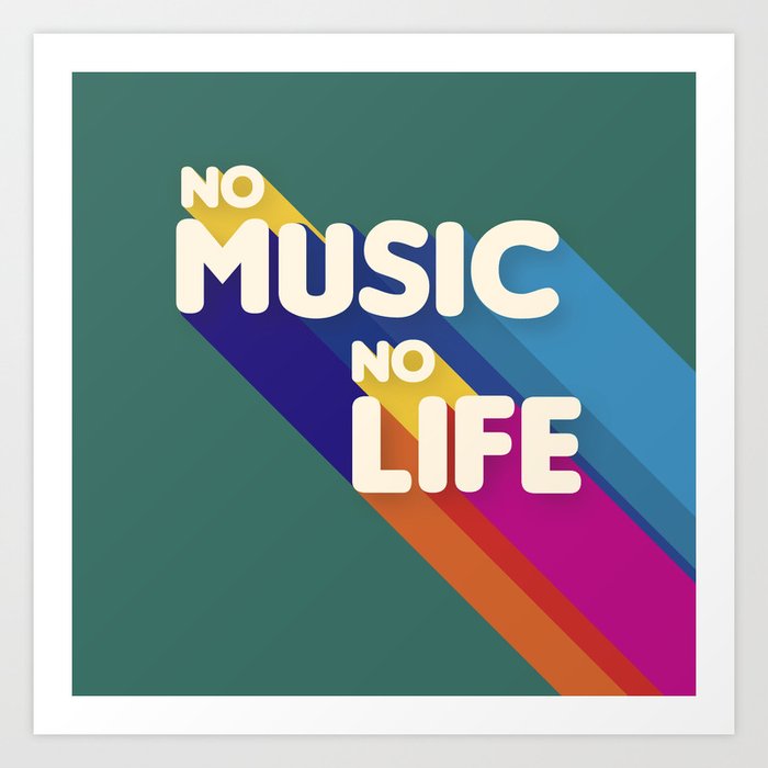 NO MUSIC NO LIFE - typography Art Print