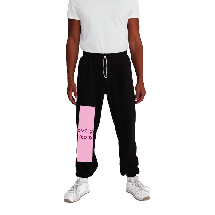 I love you mom - mother's day Sweatpants